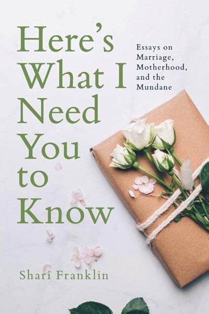 Here's What I Need You to Know, Shari Franklin - Paperback - 9781957723334