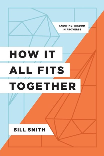 How It All Fits Together, Bill Smith - Paperback - 9781957726076