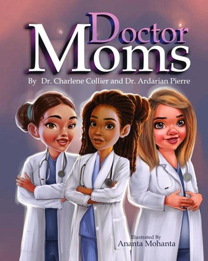 Doctor Moms, Charlene Collier ; Ardarian Pierre - Gebonden - 9781957751900