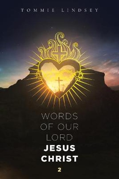 Words of Our Lord Jesus Christ, LINDSEY,  Tommie - Paperback - 9781957781136