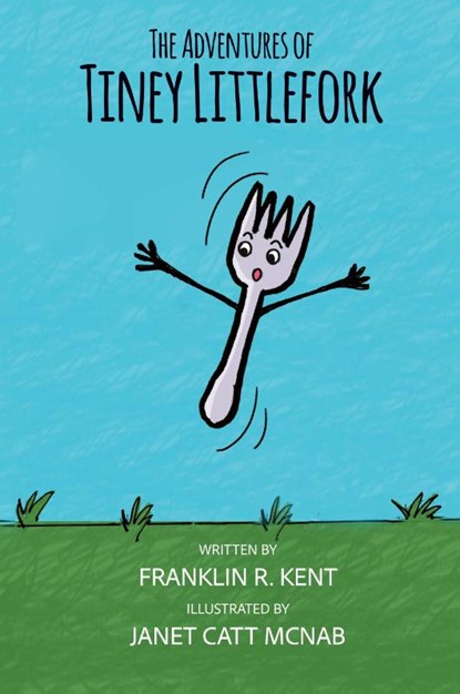 The Adventures of Tiney Littlefork, Franklin R. Kent - Paperback - 9781957832371