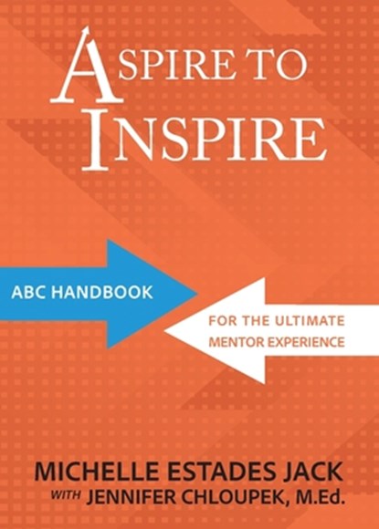 Aspire to Inspire, Michelle Estades Jack ; M. Ed. Jennifer Chloupek - Paperback - 9781957832425