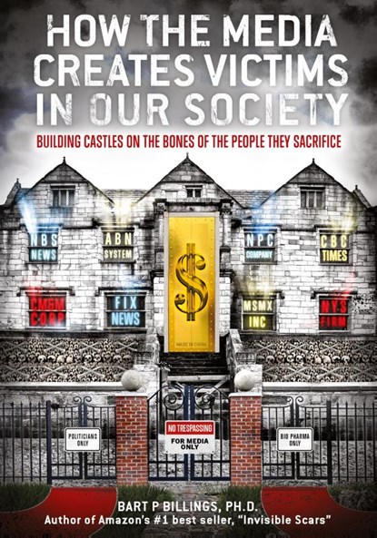 Billings, B: How the Media Creates Victims in Our Society, Bart P. Billings - Paperback - 9781957832500