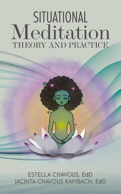 Situational Meditation, Edd Estella Chavous ; Edd Jacinta Chavous Kambach - Paperback - 9781957832609