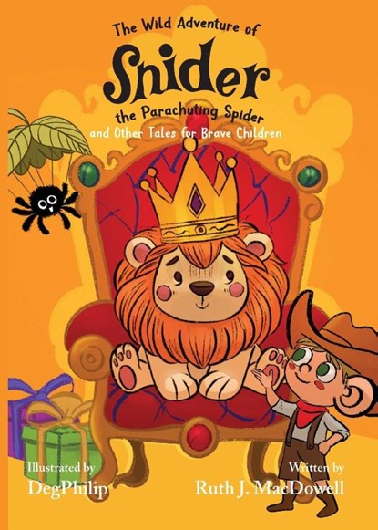 The Wild Adventures of Snider the Parachuting Spider and other tales for brave children, Ruth J. MacDowell - Paperback - 9781957832647