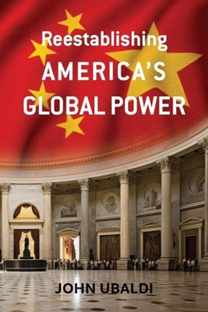 Reestablishing America’s Global Power, John Ubaldi - Ebook - 9781957832692