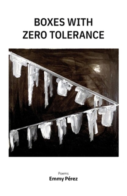 Boxes with Zero Tolerance, Emmy Pérez - Paperback - 9781957840482