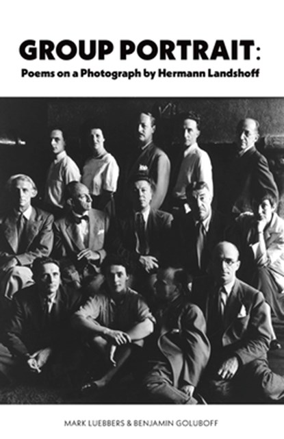 Group Portrait: Poems on a Photograph by Herman Landshoff, Mark Luebbers - Paperback - 9781957863412