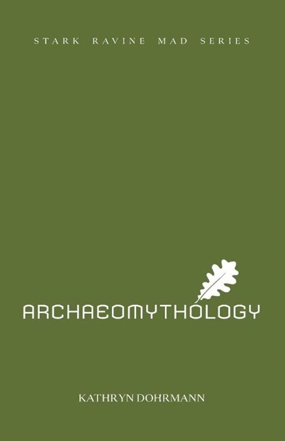 Archaeomythology, Kathryn Dohrmann - Paperback - 9781957863528