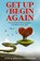 Get Up & Begin Again, Leon Whitener ; Precious Whitener - Paperback - 9781957904238