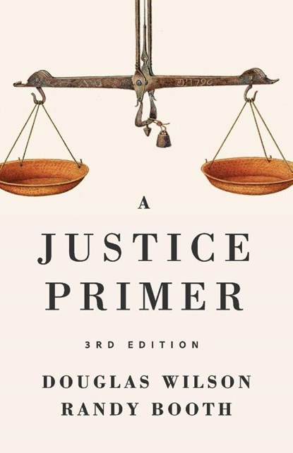 A Justice Primer, Douglas Wilson ; Randy Booth - Paperback - 9781957905082