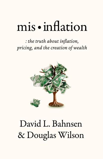 Mis-Inflation, David L Bahnsen ; Douglas Wilson - Paperback - 9781957905099