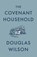 The Covenant Household, Douglas Wilson - Paperback - 9781957905228