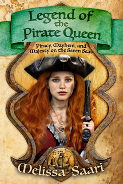 Legend of the Pirate Queen: Piracy, Mayhem, and Majesty on the Seven Seas, Melissa Saari - Ebook - 9781957906010