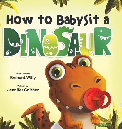 How to Babysit a Dinosaur, Jennifer Gaither - Gebonden - 9781957922317