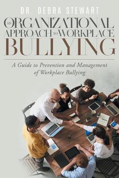 An Organizational Approach to Workplace Bullying, Dr Debra Stewart - Paperback - 9781957943046