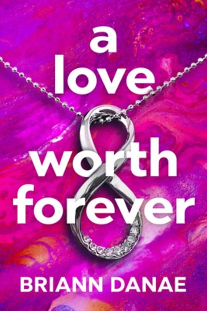 A Love Worth Forever, BriAnn Danae - Paperback - 9781957950938