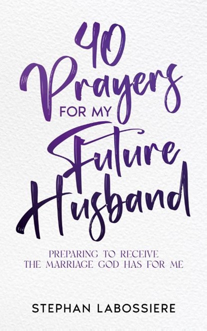 40 Prayers for My Future Husband, Stephan Labossiere ; Stephan Speaks - Paperback - 9781957955001