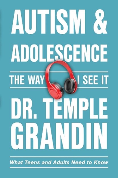 Autism & Adolescence—The Way I See It, Temple Grandin - Paperback - 9781957984988