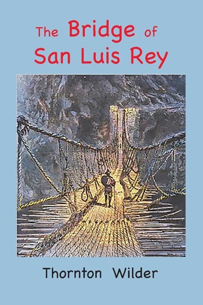 The Bridge of San Luis Rey, Thornton Wilder - Paperback - 9781957990200