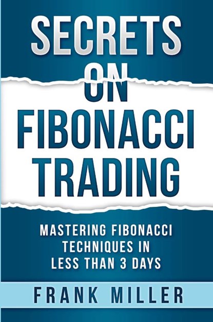 Secrets on Fibonacci Trading, Frank Miller - Paperback - 9781957999081