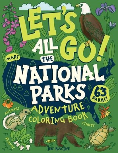 Let's Go! All the National Parks Adventure Coloring Book: Explore All 63 of America's National Parks, Jen Racine - Paperback - 9781958048313