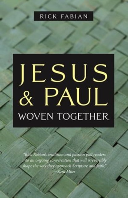 Jesus and Paul Woven Together, Rick Fabian - Ebook - 9781958061350