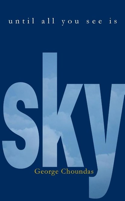 Until All You See Is Sky, George Choundas - Paperback - 9781958094044