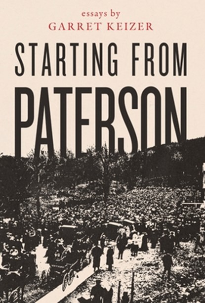 Starting from Paterson, Garret Keizer - Gebonden - 9781958094709