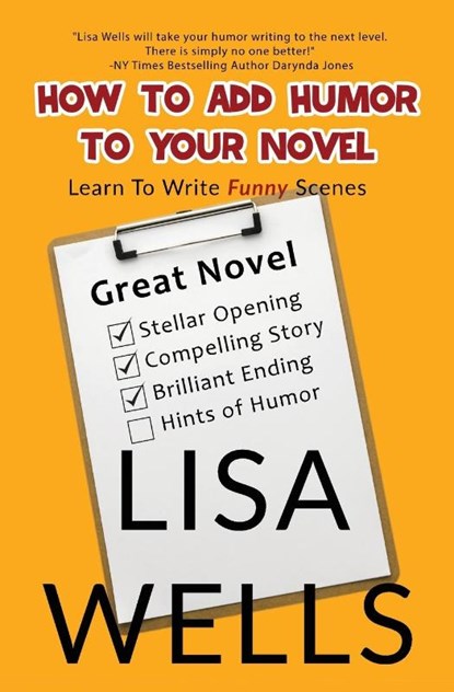 How To Add Humor To Your Novel, Lisa Wells - Paperback - 9781958119112