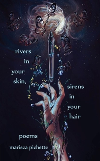 Rivers in Your Skin, Sirens in Your Hair: Poems, Marisca Pichette - Paperback - 9781958121146