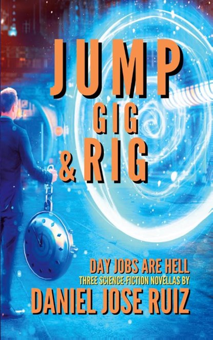 Jump, Gig, and Rig, Daniel Jose Ruiz - Paperback - 9781958121733