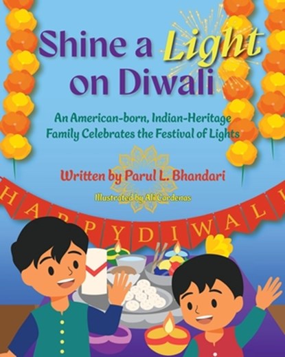 Shine a Light on Diwali: An American-born, Indian-Heritage Family Celebrates the Festival of Lights, Parul Bhandari - Paperback - 9781958150498