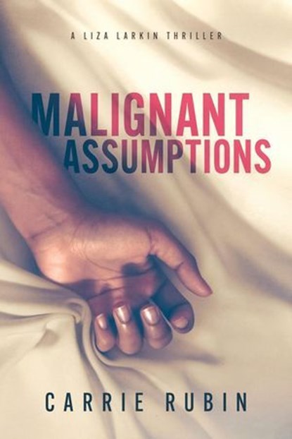 Malignant Assumptions, Carrie Rubin - Ebook - 9781958160121