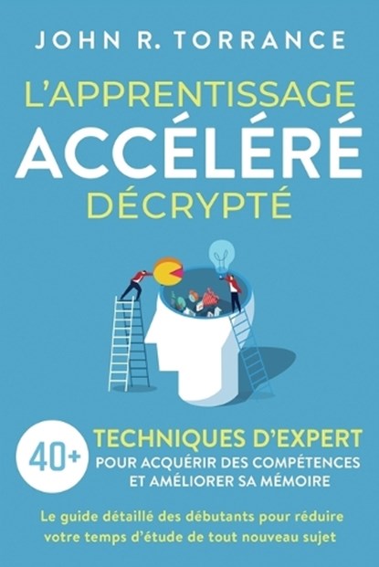 L'apprentissage accéléré décrypté, John R Torrance - Paperback - 9781958166499