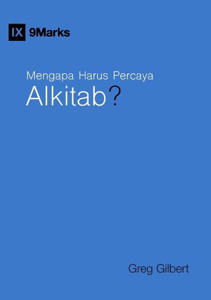 Mengapa Harus Percaya Alkitab? (Why Trust the Bible?) (Indonesian), Greg Gilbert - Paperback - 9781958168639