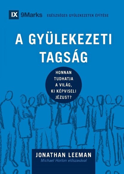 Church Membership / A Gyülekezeti Tagság, Jonathan Leeman - Paperback - 9781958168806