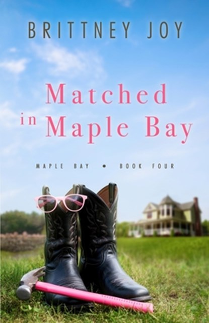 Matched in Maple Bay: A Sweet Small Town Cowboy Romance, Brittney Joy - Paperback - 9781958178126