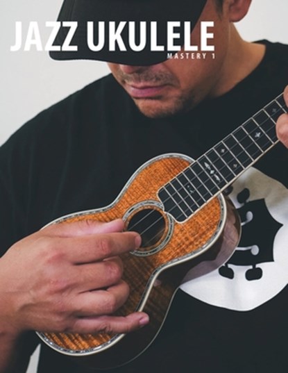Jazz Ukulele Mastery 1, Terry Carter - Paperback - 9781958192108