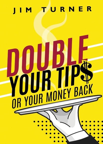 Double Your Tips or Your Money Back, James Turner - Paperback - 9781958211786