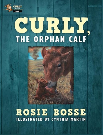 Curly, the Orphan Calf, Rosie Bosse - Gebonden - 9781958227169