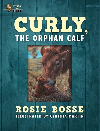 Curly, the Orphan Calf, Rosie Bosse - Gebonden - 9781958227169