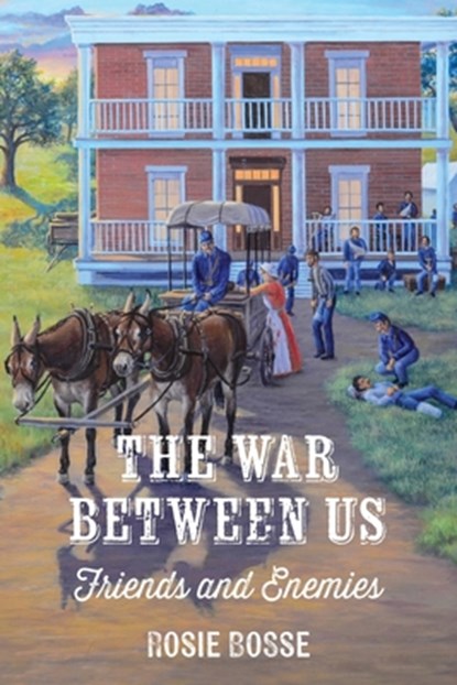 The War Between Us: Friends and Enemies (#1, Uncivil War Series), Rosie Bosse - Paperback - 9781958227473
