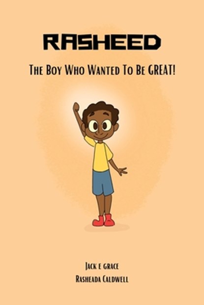 Rasheed: The Boy Who Wanted to be Great!, Jack E. Grace - Paperback - 9781958233184