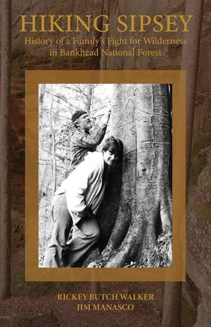 Hiking Sipsey - The History of Bankhead Forest, Rickey Butch Walker ;  Jim Manasco - Paperback - 9781958273111