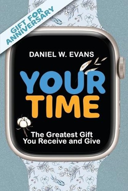 Your Time, Daniel W Evans - Paperback - 9781958304853