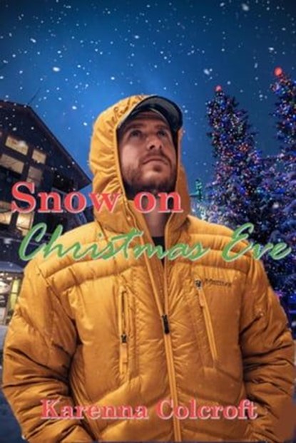 Snow on Christmas Eve, Karenna Colcroft - Ebook - 9781958346129