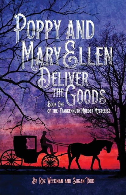 Poppy and Mary Ellen Deliver the Goods, Roz Weedman ; Susan Todd - Paperback - 9781958363706