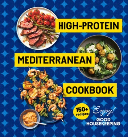 High-Protein Mediterranean Cookbook, Good Housekeeping - Gebonden - 9781958395547
