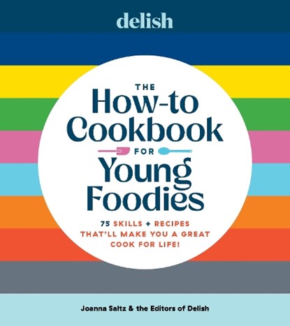 Delish The How-To Cookbook for Young Foodies, Joanna Saltz - Gebonden - 9781958395738